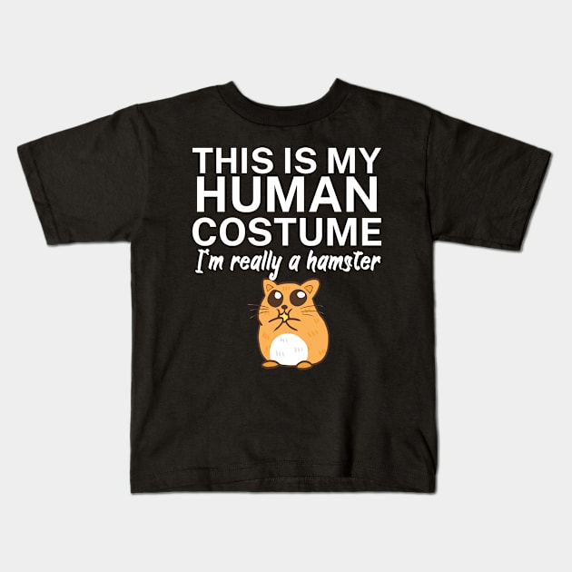This is my human costume. I'm really a hamster. Kids T-Shirt by maxcode